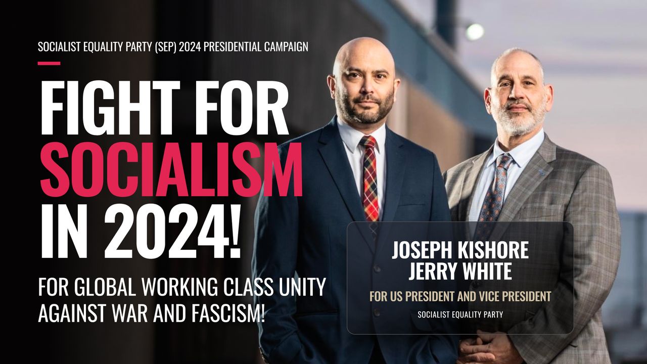 Fight for socialism Kishore & White in 2024 Socialist Equality Party